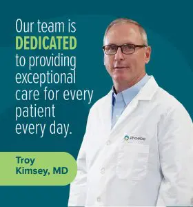 Troy Kimsey, MD – (Surgical Oncology) Our team is dedicated to providing exceptional care for every patient every day.